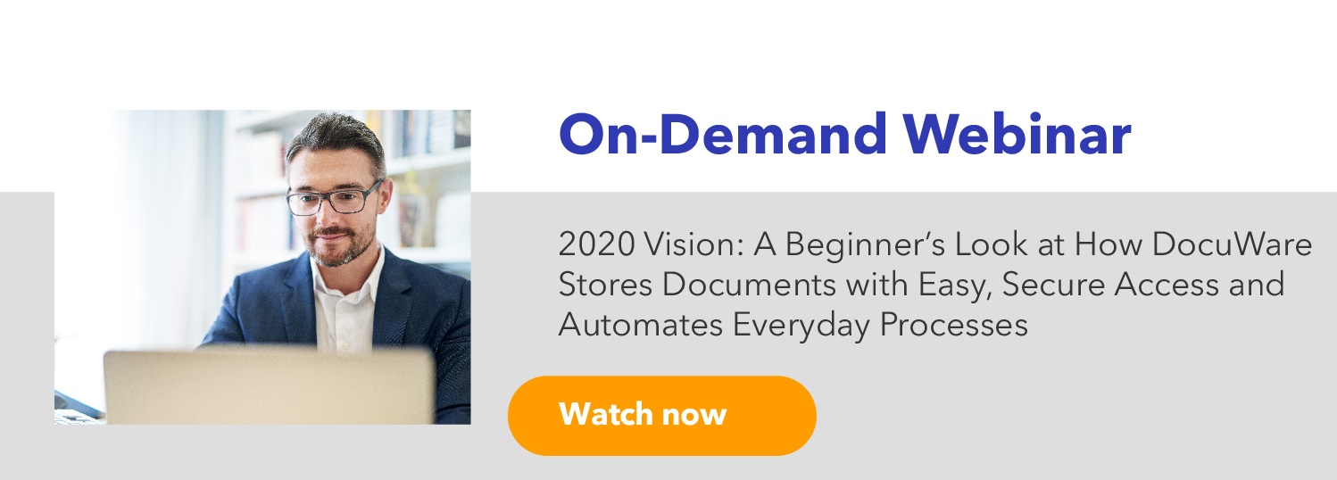 2020 Vision: A Beginner’s Look at How DocuWare Stores Documents with Easy, Secure Access and Automates Everyday Processes